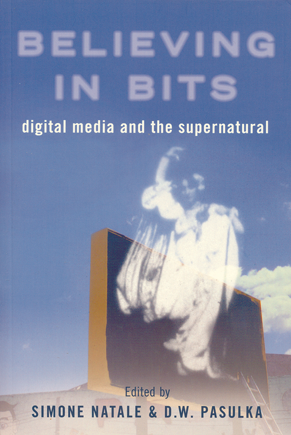 simone-natale_diana-pasulka_believing-in-bits-digital-media-and-the-supernaturalok