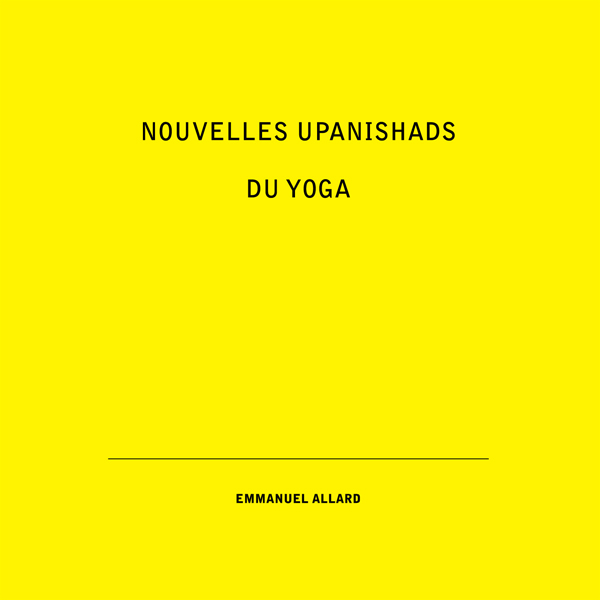 Emmanuel-Allard-–-Nouvelles-Upanishads-Du-Yoga