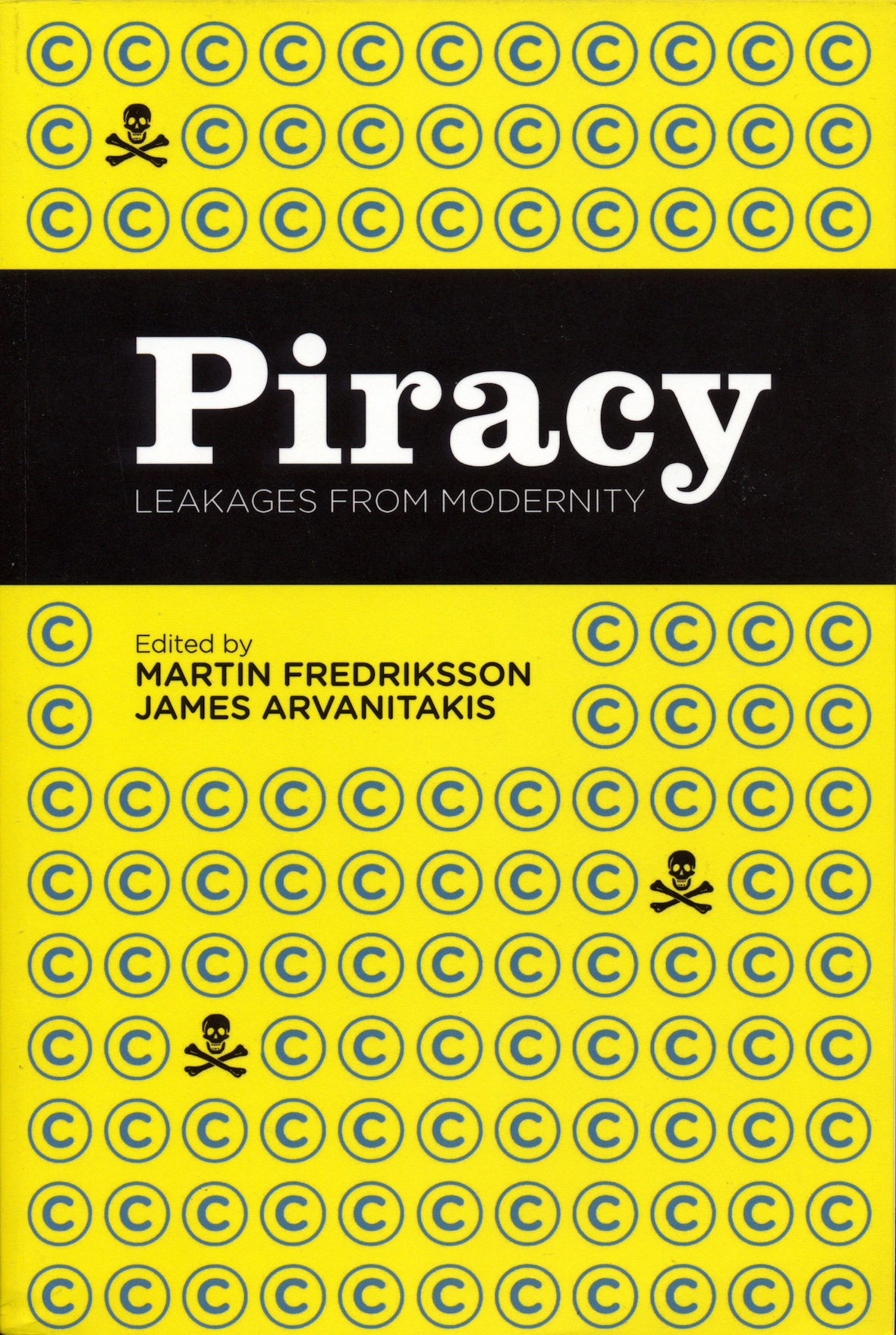 (edited by) Martin Fredriksson, James Arvanitakis Piracy- Leakages from Modernity.