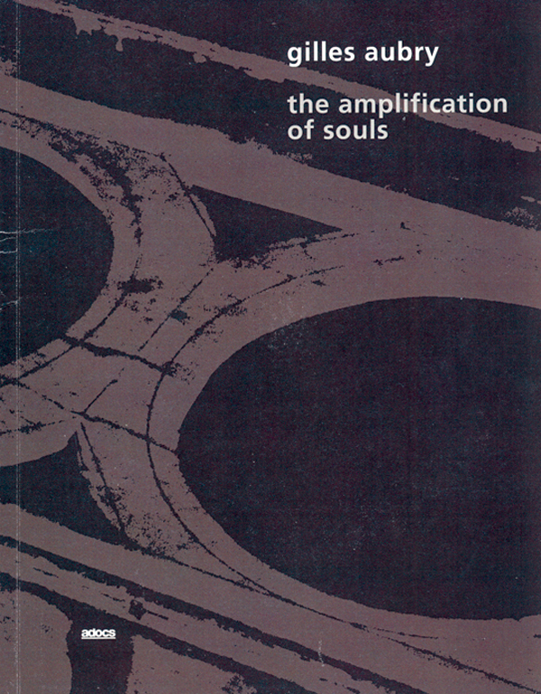 Gilles_Aubry_Kathrin_Wildner_The_Amplification_of_Souls_adocs_publishing