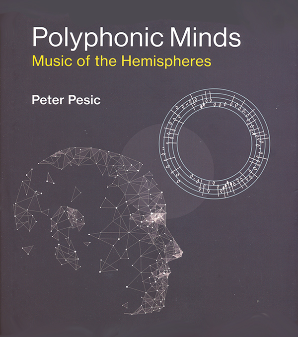 peter-pesic_polyphonic-minds-music-of-the-hemispheres_the-mit-press