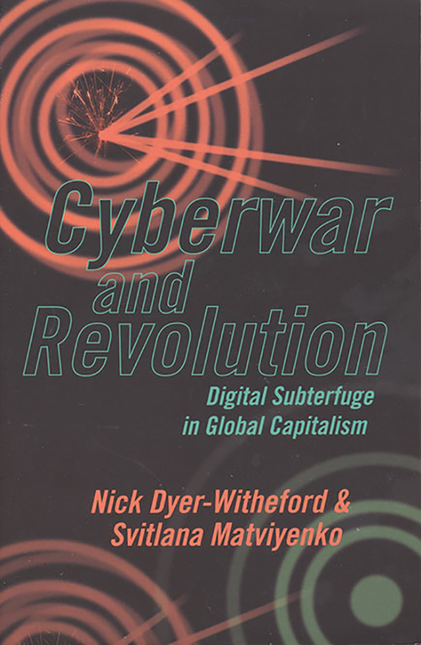 nick-dyer-witheford-svitlana-matviyenko-cyberwar-and-revolution