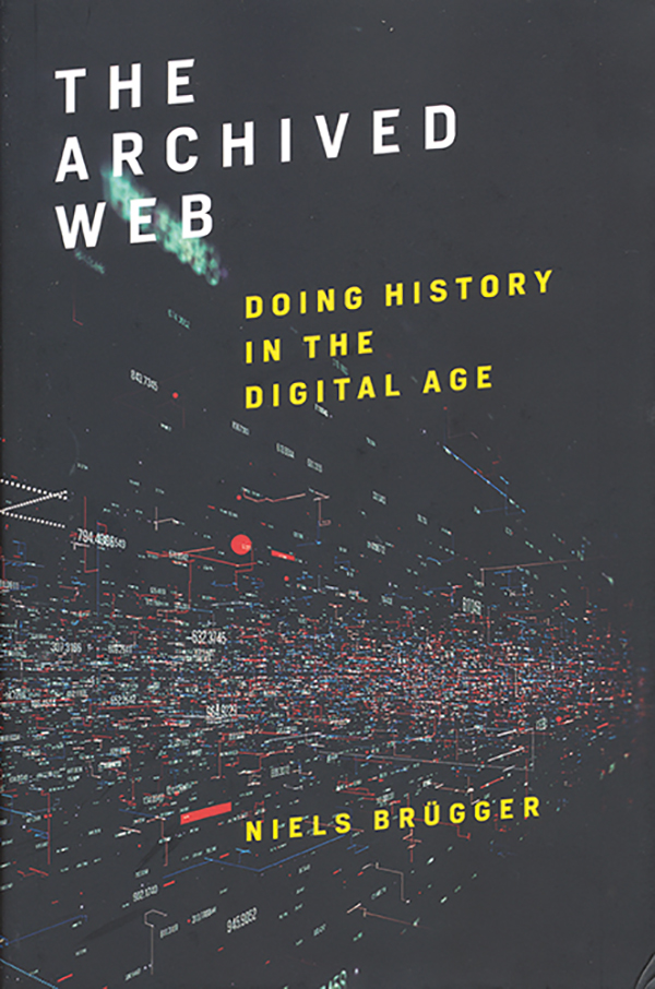niels-bru%cc%88gger-the-archived-web-doing-history-in-the-digital-age