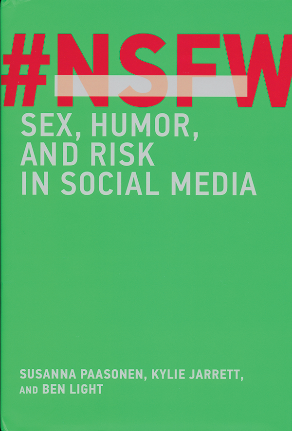susanna-paasonen-kylie-jarrett-ben-light-nsfw-sex-humor-and-risk-in-social-mediaok