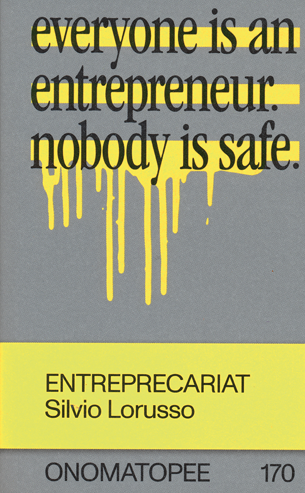 silvio-lorusso-entreprecariat-everyone-is-an-entrepreneur-nobody-is-safeok