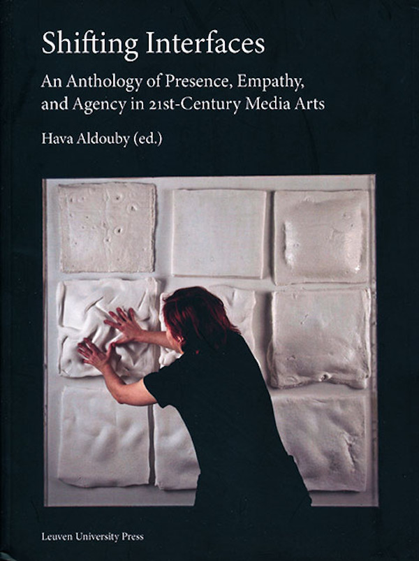 edited-by-hava-aldouby-shifting-interfaces-an-anthology-of-presence-empathy-and-agency-in-21st-century-media-arts-ok
