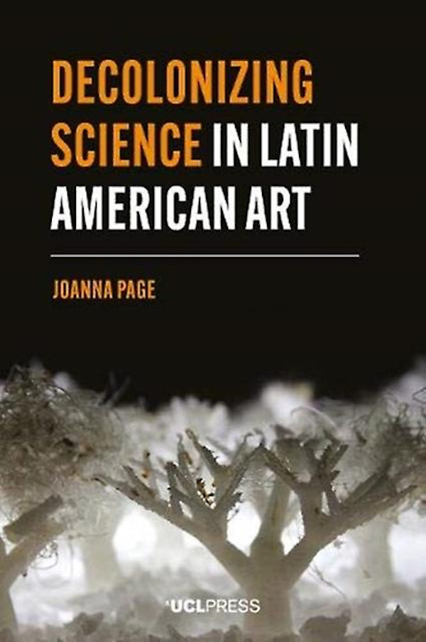 joanna-page-decolonizing-science-in-latin-american-artok